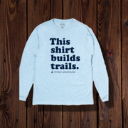 Tristar Adventures "This Shirt Builds Trails" State Park Long sleeve