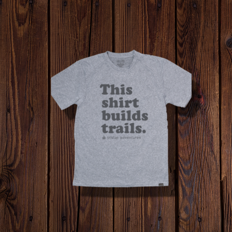 This Shirt Builds Trails - Sport Tee - 100% Recycled Materials